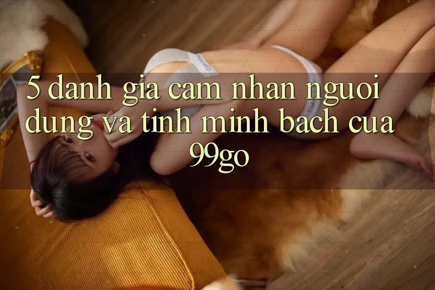 5. Đánh Giá Cảm nhận Người dùng Và Tính Minh bạch Của 99go