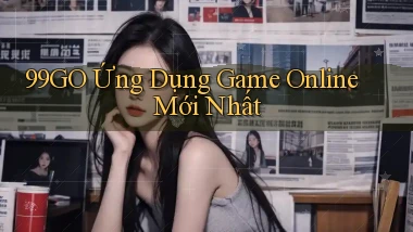 99go   Ứng Dụng Game Online ｜ Mới Nhất