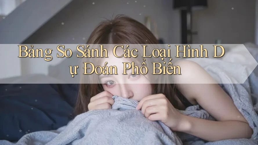 Bảng so sánh các loại hình dự đoán phổ biến Bảng so sánh các loại hình dự đoán phổ biến