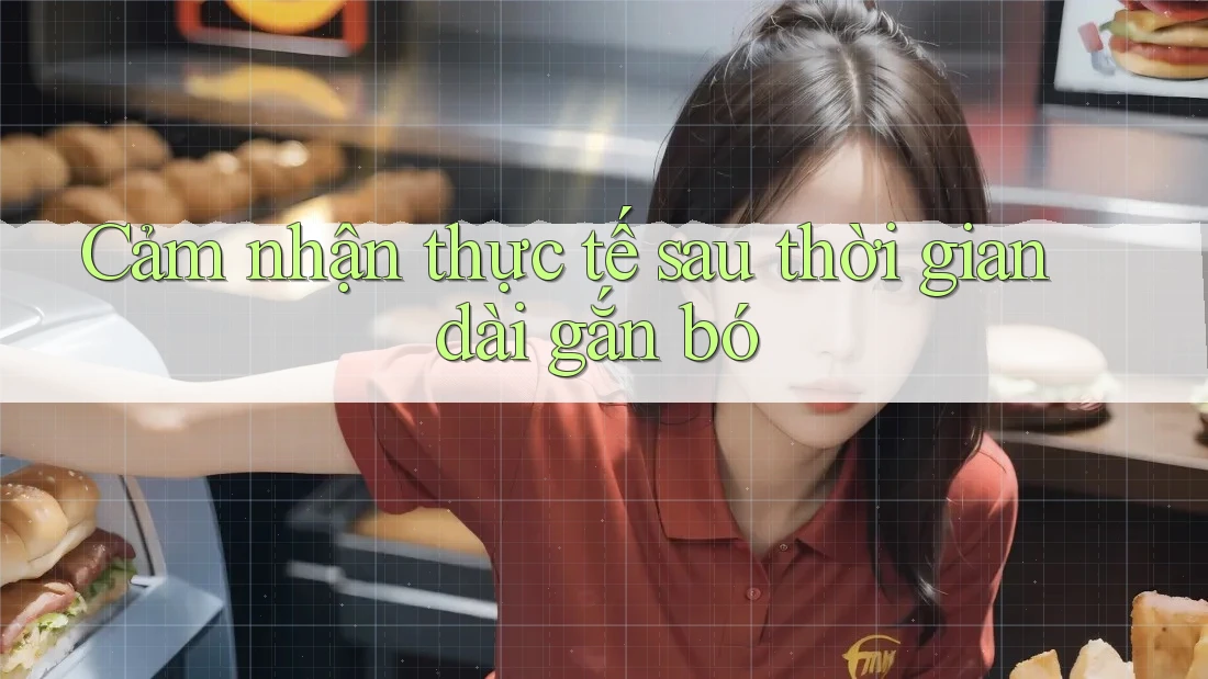 Cảm nhận thực tế sau thời gian dài gắn bó Cảm nhận thực tế sau thời gian dài gắn bó