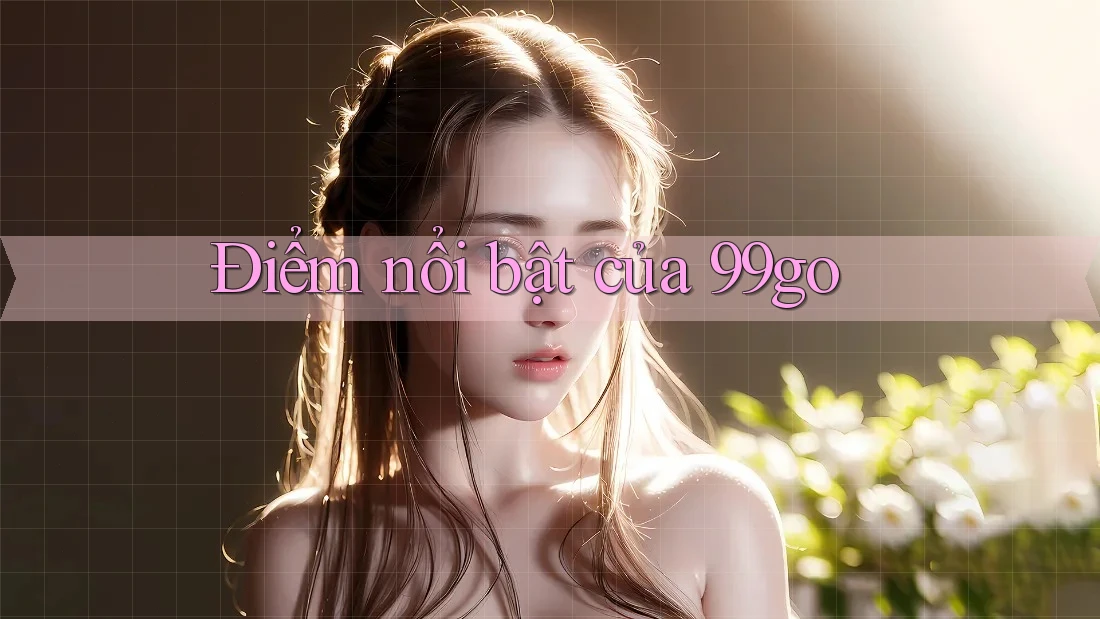 Điểm nổi bật của 99go