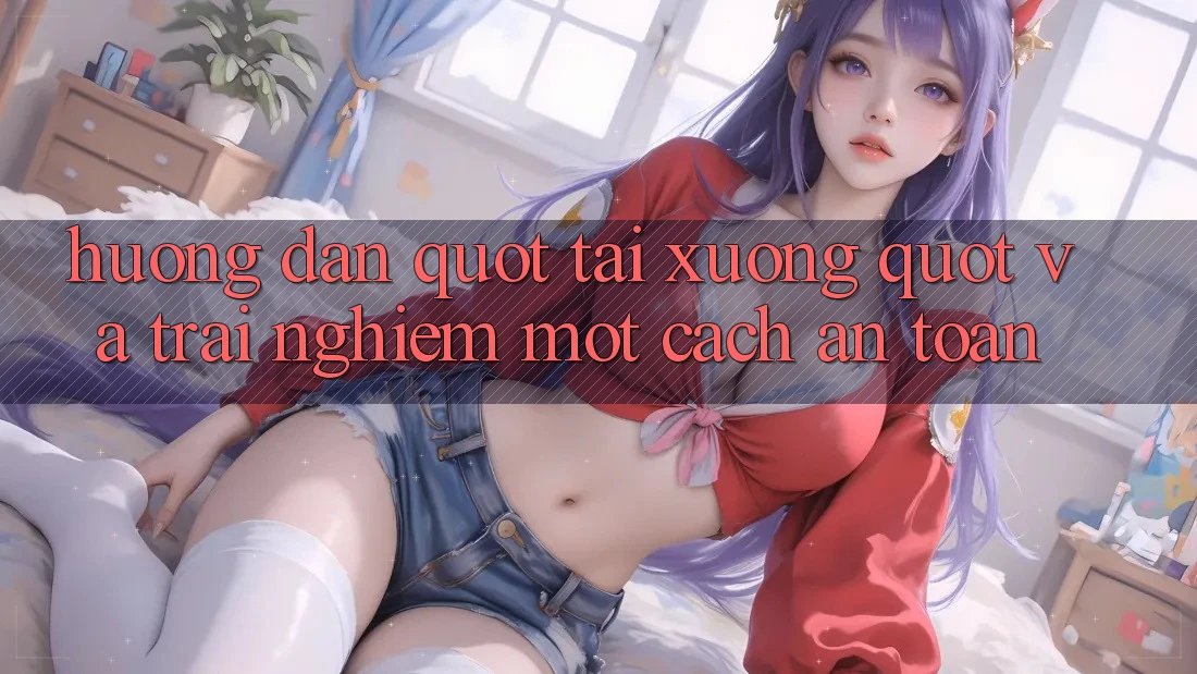 Hướng Dẫn " Tải Xuống" Và Trải Nghiệm Một Cách An Toàn Hướng Dẫn " Tải Xuống" Và Trải Nghiệm Một Cách An Toàn