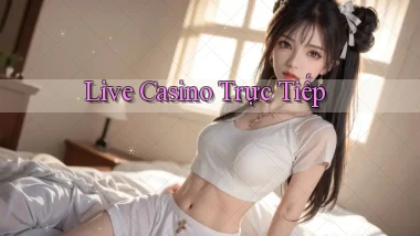Live Casino trực tiếp