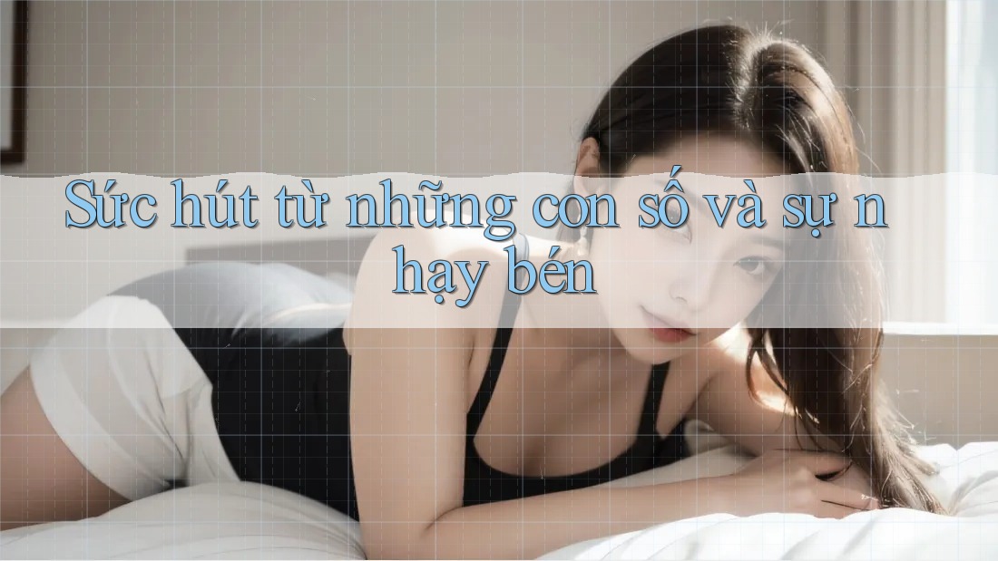 Sức hút từ những con số và sự nhạy bén Sức hút từ những con số và sự nhạy bén